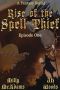 [Rise of the Spell Thief 01] • Rise of the Spell Thief · Episode One (A Fantasy Novella Serial)